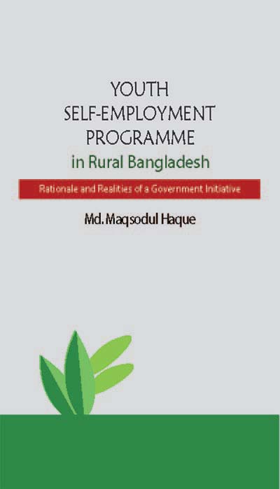 Youth Self-Employment Programme  in Rural Bangladesh Rationale and Realities of a Government Initiative