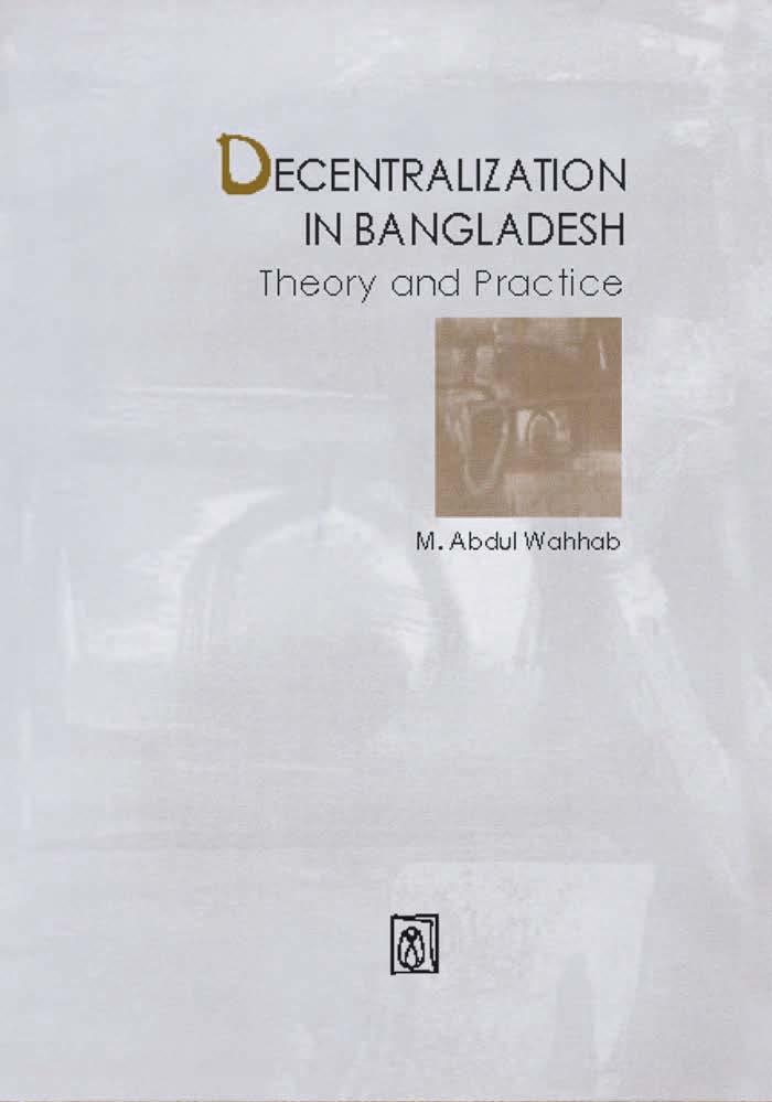 Decentralization in Bangladesh Theory and Practice