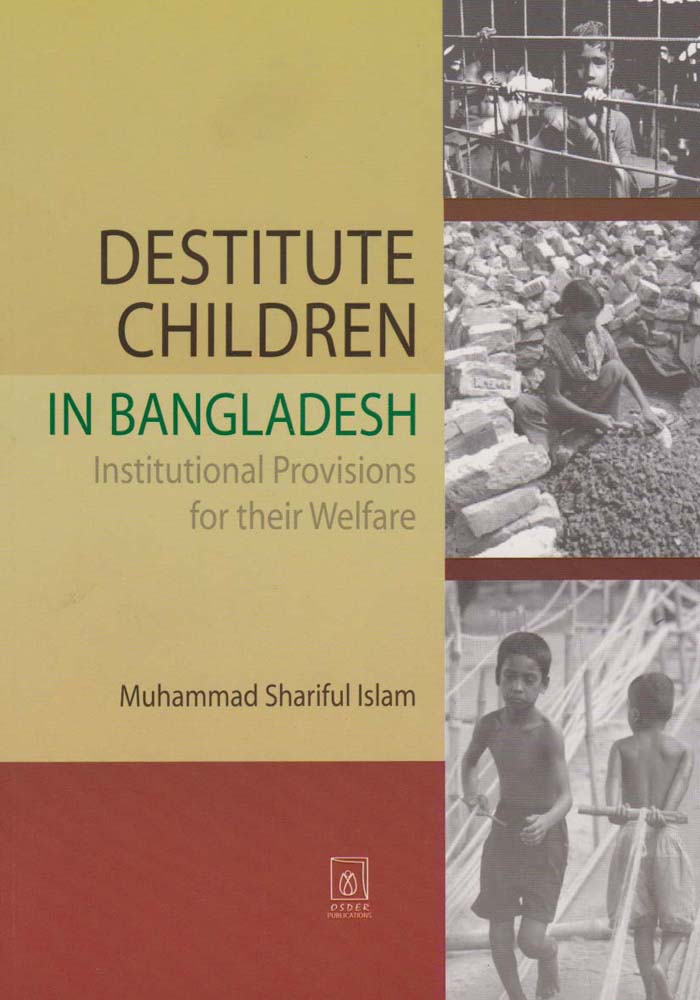 Destitute Children in Bangladesh Institutional Provisions for their Welfare