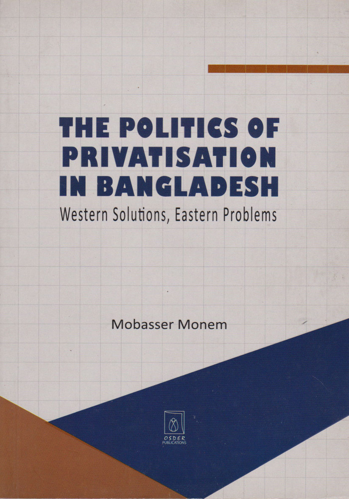 The Politics of Privatisation in Bangladesh Western Solutions, Eastern Problems