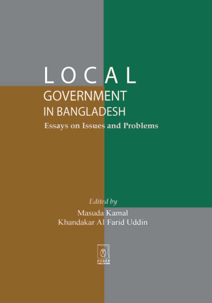 Local Government in Bangladesh Essays on Issues and Problems