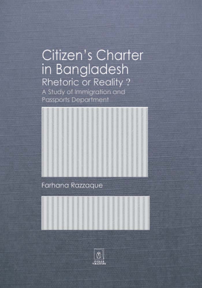 Citizen’s Charter in Bangladesh Rhetoric or Reality? A Study of Immigration and Passports Department