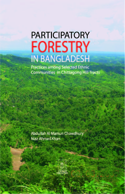 Participatory Forestry in Bangladesh Practices among Selected Ethnic Communities in Chittagong Hill Tracts